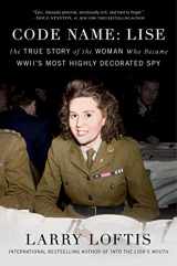 9781501198656-1501198653-Code Name: Lise: The True Story of the Woman Who Became WWII's Most Highly Decorated Spy