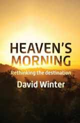 9780857464767-0857464760-Heaven's Morning: Rethinking the destination