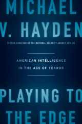 9781594206566-1594206562-Playing to the Edge: American Intelligence in the Age of Terror
