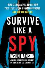 9780143131595-0143131591-Survive Like a Spy: Real CIA Operatives Reveal How They Stay Safe in a Dangerous World and How You Can Too