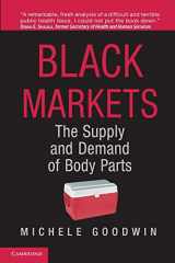 9781107642751-1107642752-Black Markets: The Supply and Demand of Body Parts