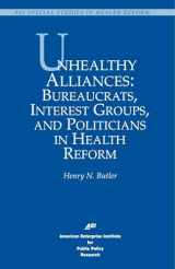 9780844770222-0844770221-Unhealthy Alliances: BUREAUCRATS, INTEREST GROUPS, AND POLITICIANS IN HEALTH REFORM