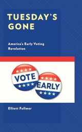 9781793652089-1793652082-Tuesday's Gone: America’s Early Voting Revolution (Voting, Elections, and the Political Process)