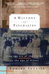 9780471245315-0471245313-A History of Psychiatry: From the Era of the Asylum to the Age of Prozac