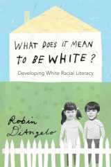9781433111150-1433111152-What Does It Mean to Be White?: Developing White Racial Literacy (Counterpoints)