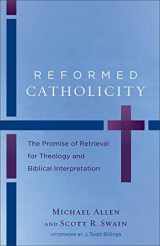 9780801049798-0801049792-Reformed Catholicity: The Promise of Retrieval for Theology and Biblical Interpretation