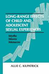 9780805809138-0805809139-Long-range Effects of Child and Adolescent Sexual Experiences: Myths, Mores, and Menaces