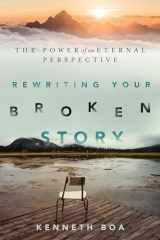 9780830844616-0830844619-Rewriting Your Broken Story: The Power of an Eternal Perspective