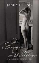 9780701181000-0701181001-The Stranger in the Mirror: A Memoir of Middle Age. Jane Shilling