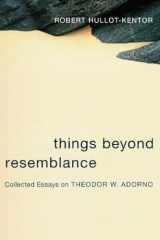 9780231136587-0231136587-Things Beyond Resemblance: Collected Essays on Theodor W. Adorno (Columbia Themes in Philosophy, Social Criticism, and the Arts)