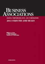 9781609303686-1609303687-Business Associations: Agency, Partnerships, LLCs, and Corporations- 2013 Statutes and Rules