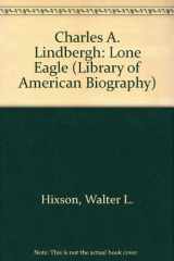 9781886746541-1886746540-Charles A. Lindbergh: Lone Eagle (Library of American Biography)