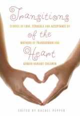 9781573447881-1573447889-Transitions of the Heart: Stories of Love, Struggle and Acceptance by Mothers of Transgender and Gender Variant Children