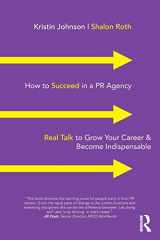 9781138352681-1138352683-How to Succeed in a PR Agency: Real Talk to Grow Your Career & Become Indispensable