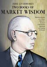 9781946774576-194677457X-Jesse Livermore's Two Books of Market Wisdom: Reminiscences of a Stock Operator & Jesse Livermore's Methods of Trading in Stocks