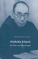 9781537484341-1537484346-Nishida Kitaro: The Man and his Thought (Studies in Japanese Philosophy) (Volume 2)