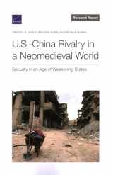 9781977410979-1977410979-U.S.-China Rivalry in a Neomedieval World: Security in an Age of Weakening States (Research Report)