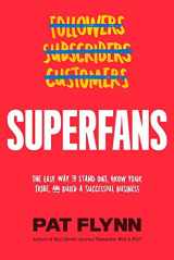 9781949709469-1949709469-Superfans: The Easy Way to Stand Out, Grow Your Tribe, and Build a Successful Business