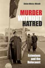 9780815632283-0815632282-Murder Without Hatred: Estonians and the Holocaust (Religion, Theology and the Holocaust)