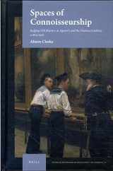 9789004518896-9004518894-Spaces of Connoisseurship Judging Old Masters at Agnew’s and the National Gallery, c.1874-1916 (Studies in the History of Collecting & Art Markets)