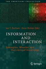9783319437583-3319437585-Information and Interaction: Eddington, Wheeler, and the Limits of Knowledge (The Frontiers Collection)