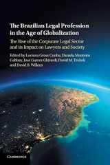 9781316634981-1316634981-The Brazilian Legal Profession in the Age of Globalization: The Rise of the Corporate Legal Sector and its Impact on Lawyers and Society