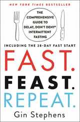 9781250757623-1250757622-Fast. Feast. Repeat.: The Comprehensive Guide to Delay, Don't Deny® Intermittent Fasting--Including the 28-Day FAST Start