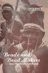 9781859739952-1859739954-Beads and Bead Makers: Gender, Material Culture and Meaning (Cross-Cultural Perspectives on Women)