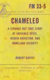 9781939293695-1939293693-Chameleo: A Strange but True Story of Invisible Spies, Heroin Addiction, and Homeland Security
