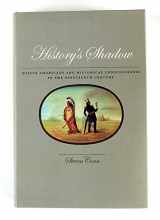 9780226114941-0226114945-History's Shadow: Native Americans and Historical Consciousness in the Nineteenth Century