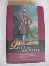 9780934211512-0934211515-Pivot of the Universe: Nasir Al-Din Shah and the Iranian Monarchy, 1831-1896