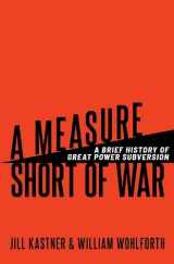 9780197683163-0197683169-A Measure Short of War: A Brief History of Great Power Subversion