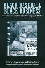 9781496804570-1496804570-Black Baseball, Black Business: Race Enterprise and the Fate of the Segregated Dollar
