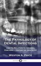 9781789873672-1789873673-Pathology of Dental Infections: and Its Relation to General Diseases - History of Dentistry