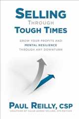 9781264266562-1264266561-Selling Through Tough Times: Grow Your Profits and Mental Resilience Through any Downturn