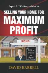 9781734748208-1734748206-Expert 21st Century Advice on Selling Your Home for Maximum Profit: With or Without an Agent