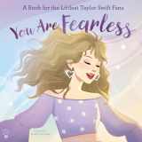 9781250348890-1250348897-You Are Fearless: A Book for the Littlest Taylor Swift Fans (The Littlest Fans)