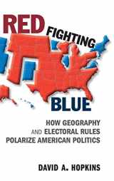 9781107191617-1107191610-Red Fighting Blue: How Geography and Electoral Rules Polarize American Politics