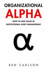 9781541043671-1541043677-Organizational Alpha: How to Add Value in Institutional Asset Management