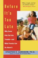 9780812930658-0812930657-Before It's Too Late: Why Some Kids Get Into Trouble--and What Parents Can Do About It