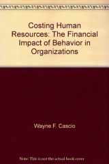 9780534011581-0534011586-Costing human resources: The financial impact of behavior in organizations (Kent human resource management series)