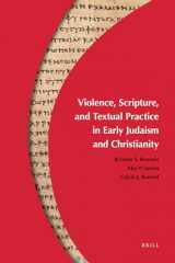 9789004180284-9004180281-Violence, Scripture, and Textual Practice in Early Judaism and Christianity