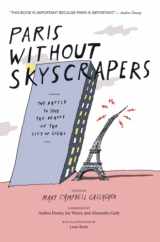 9789403658834-9403658835-Paris without Skyscrapers: The Battle to Save the Beauty of the City of Light