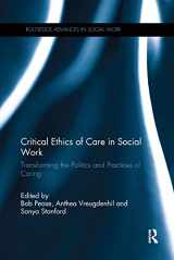 9780367152161-0367152169-Critical Ethics of Care in Social Work: Transforming the Politics and Practices of Caring (Routledge Advances in Social Work)