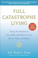 9780345536938-0345536932-Full Catastrophe Living (Revised Edition): Using the Wisdom of Your Body and Mind to Face Stress, Pain, and Illness