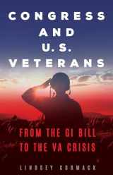 9781440858369-1440858365-Congress and U.S. Veterans: From the GI Bill to the VA Crisis (Conflict and Today's Congress)