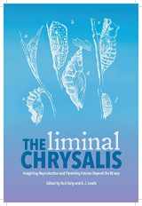 9781772583588-1772583588-The Liminal Chrysalis: Imagining Reproduction and Parenting Futures Beyond the Binary