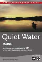 9781628420661-1628420669-Quiet Water Maine: AMC’s Canoe and Kayak Guide to 157 of the Best Ponds, Lakes, and Easy Rivers (AMC Quiet Water Series)