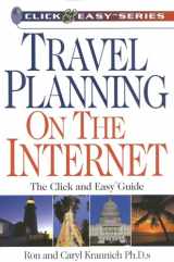 9781570231421-1570231427-Travel Planning on the Internet: The Click and Easy(tm) Guide (Click & Easy Series)