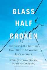 9781633695931-163369593X-Glass Half-Broken: Shattering the Barriers That Still Hold Women Back at Work